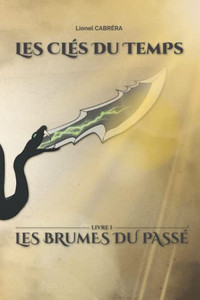 Les Clés Du Temps: Les Brumes Du Passé (French Edition) Les Clés Du Temps: Les Brumes Du Passé (French Edition)