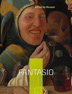 Fantasio: Une Comédie En Deux Actes De 1833 (French Edition) Fantasio: Une Comédie En Deux Actes De 1833 (French Edition)