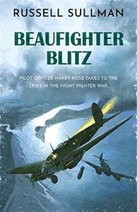 Beaufighter Blitz: A Novel Of The Raf (Harry Rose)