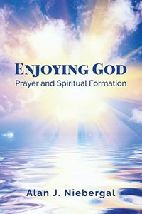 Enjoying God: Prayer And Spiritual Formation