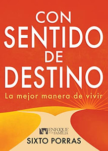 Con Sentido De Destino: La Mejor Manera De Vivir (Spanish Edition)