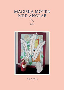 Magiska Möten Med Änglar: Del 4 (Swedish Edition) Magiska Möten Med Änglar: Del 4 (Swedish Edition)