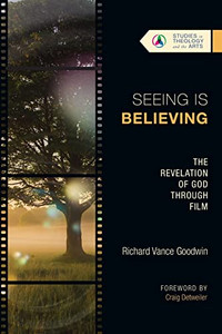 Seeing Is Believing: The Revelation Of God Through Film (Studies In Theology And The Arts Series) Seeing Is Believing: The Revelation Of God Through Film (Studies In Theology And The Arts Series)