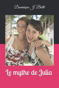 Le Mythe De Julia (French Edition) Le Mythe De Julia (French Edition)