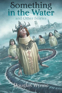 Something In The Water And Other Stories Something In The Water And Other Stories
