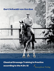 Classical Dressage Training In Practice According To The H.Dv.12 Classical Dressage Training In Practice According To The H.Dv.12