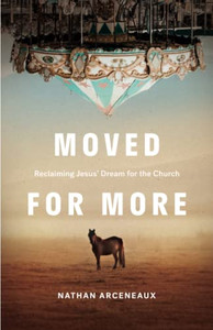 Moved For More: Reclaiming Jesus' Dream For The Church