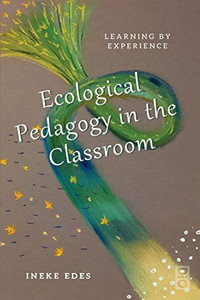 Ecological Pedagogy In The Classroom: Learning By Experience