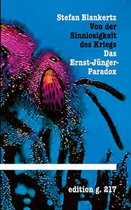 Von Der Sinnlosigkeit Des Kriegs: Das Ernst-Jünger-Paradox (German Edition)