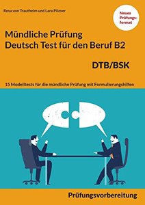 Mündliche Prüfung Deutsch Für Den Beruf Dtb/Bsk B2: 15 Übungen Zur Dtb Mündlichen Prüfungsvorbereitung B2 (German Edition) Mündliche Prüfung Deutsch Für Den Beruf Dtb/Bsk B2: 15 Übungen Zur Dtb Mündlichen Prüfungsvorbereitung B2 (German Edition)