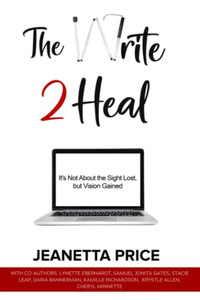 The Write 2 Heal: It's Not About The Sight Lost, But Vision Gained