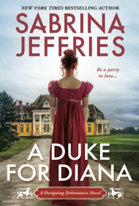 A Duke For Diana: A Witty And Entertaining Historical Regency Romance (Designing Debutantes)
