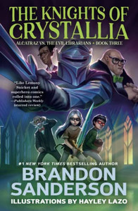 Knights Of Crystallia, The (Alcatraz Versus The Evil Librarians, 3) Knights Of Crystallia, The (Alcatraz Versus The Evil Librarians, 3)