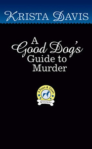 A Good Dog's Guide To Murder (A Paws & Claws Mystery)