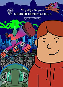 My Life Beyond Neurofibromatosis: A Mayo Clinic Patient Story My Life Beyond Neurofibromatosis: A Mayo Clinic Patient Story