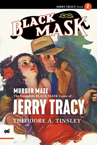 Murder Maze: The Complete Black Mask Cases Of Jerry Tracy, Volume 2