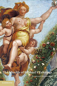 The Afterlife Of Raphael's Paintings The Afterlife Of Raphael's Paintings
