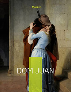 Dom Juan: Ou Le Festin De Pierre (French Edition) Dom Juan: Ou Le Festin De Pierre (French Edition)