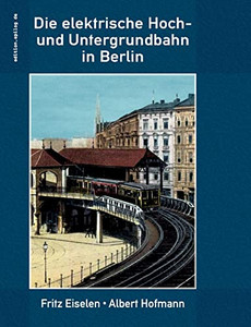 Die Elektrische Hoch- Und Untergrundbahn In Berlin (German Edition) Die Elektrische Hoch- Und Untergrundbahn In Berlin (German Edition)