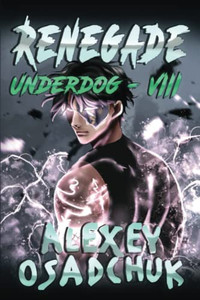 Renegade (Underdog Book #8): Litrpg Series Renegade (Underdog Book #8): Litrpg Series