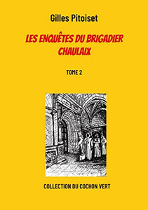 Les Enquêtes Du Brigadier Chaulaix: Tome 2 (French Edition)