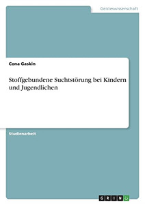Stoffgebundene Suchtstörung Bei Kindern Und Jugendlichen (German Edition) Stoffgebundene Suchtstörung Bei Kindern Und Jugendlichen (German Edition)