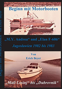 Beginn Mit Motorbooten: M.Y. Andrea Und Elan F-606 (German Edition) Beginn Mit Motorbooten: M.Y. Andrea Und Elan F-606 (German Edition)
