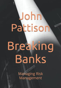 Breaking Banks: Managing Risk Management