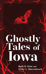 Ghostly Tales Of Iowa (Hauntings, Horrors & Scary Ghost Stories) Ghostly Tales Of Iowa (Hauntings, Horrors & Scary Ghost Stories)
