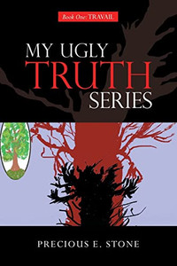 My Ugly Truth Series: Book One: Travail My Ugly Truth Series: Book One: Travail