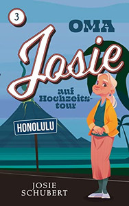 Oma Josie Auf Hochzeitstour: Reiseroman (German Edition) Oma Josie Auf Hochzeitstour: Reiseroman (German Edition)