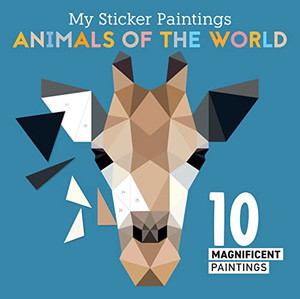 My Sticker Paintings: Animals Of The World: 10 Magnificent Paintings (Happy Fox Books) For Kids 6-10, Create Giraffes, Elephants, Pandas, And More - 60 To 100 Removable, Reusable Stickers Per Design