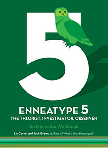 Enneatype 5: The Observer, Investigator, Theorist: An Interactive Workbook (Enneatype In Your Life) Enneatype 5: The Observer, Investigator, Theorist: An Interactive Workbook (Enneatype In Your Life)