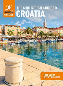The Mini Rough Guide To Croatia (Travel Guide With Free Ebook) (Mini Rough Guides) The Mini Rough Guide To Croatia (Travel Guide With Free Ebook) (Mini Rough Guides)