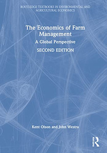 The Economics Of Farm Management: A Global Perspective (Routledge Textbooks In Environmental And Agricultural Economics)