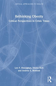 Rethinking Obesity: Critical Perspectives In Crisis Times (Critical Approaches To Health)