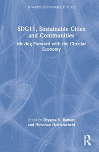 Sdg11, Sustainable Cities And Communities: Moving Forward With The Circular Economy (Towards Sustainable Futures) Sdg11, Sustainable Cities And Communities: Moving Forward With The Circular Economy (Towards Sustainable Futures)