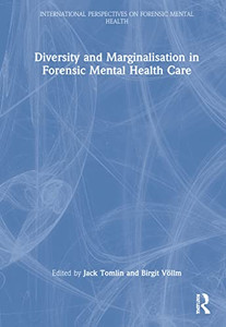 Diversity And Marginalisation In Forensic Mental Health Care (International Perspectives On Forensic Mental Health)