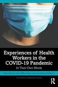 Experiences Of Health Workers In The Covid-19 Pandemic (The Covid-19 Pandemic Series) Experiences Of Health Workers In The Covid-19 Pandemic (The Covid-19 Pandemic Series)