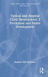 Typical And Atypical Child Development 3 Perceptual And Motor Development: Perceptual And Motor Development (Topics From Child And Adolescent Psychology) Typical And Atypical Child Development 3 Perceptual And Motor Development: Perceptual And Motor Development (Topics From Child And Adolescent Psychology)