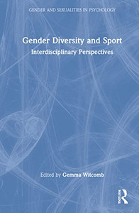 Gender Diversity And Sport: Interdisciplinary Perspectives On Increasing Inclusivity (Gender And Sexualities In Psychology) Gender Diversity And Sport: Interdisciplinary Perspectives On Increasing Inclusivity (Gender And Sexualities In Psychology)