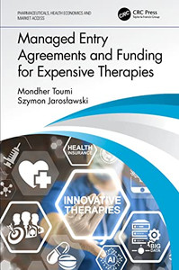 Managed Entry Agreements And Funding For Expensive Therapies (Pharmaceuticals, Health Economics And Market Access) Managed Entry Agreements And Funding For Expensive Therapies (Pharmaceuticals, Health Economics And Market Access)