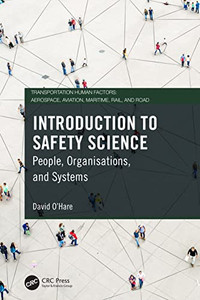 Introduction To Safety Science: People, Organisations, And Systems (Transportation Human Factors)