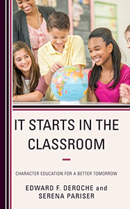 It Starts In The Classroom: Character Education For A Better Tomorrow