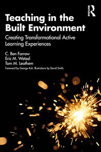 Teaching In The Built Environment: Creating Transformational Active Learning Experiences