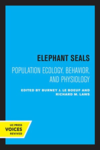 Elephant Seals: Population Ecology, Behavior, And Physiology Elephant Seals: Population Ecology, Behavior, And Physiology