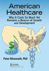 American Healthcare: Why It Costs So Much Yet Remains A Beacon Of Growth And Development