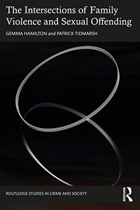The Intersections Of Family Violence And Sexual Offending (Routledge Studies In Crime And Society) The Intersections Of Family Violence And Sexual Offending (Routledge Studies In Crime And Society)