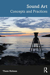 Sound Art: Concepts And Practices