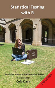 Statistical Testing With R (Statistics Without Mathematics)